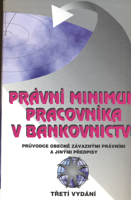 Právní minimum pracovníka v bankovnictví :průvodce obecně závaznými právními a jinými předpisy
