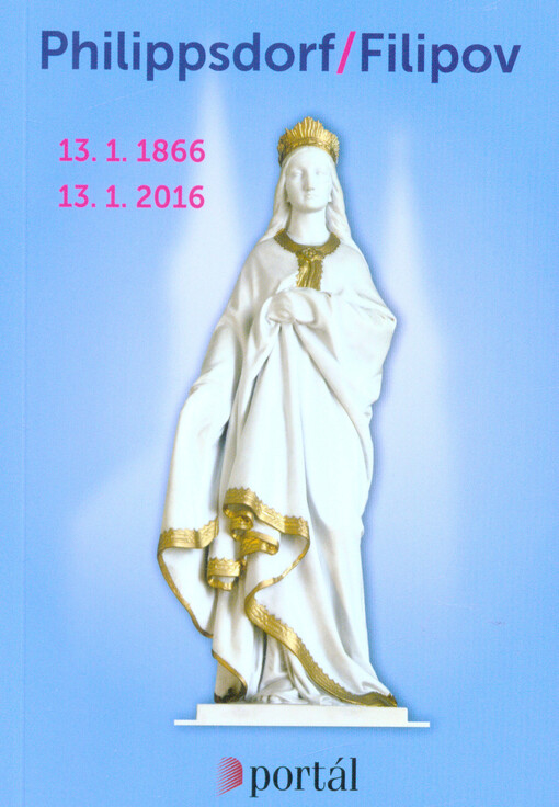 Philippsdorf = Filipov : 13.1.1866-13.1.2016