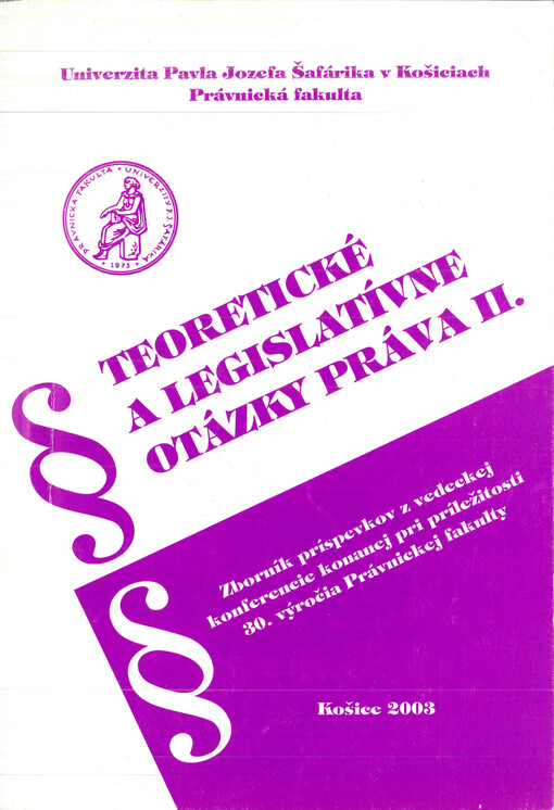 Teoretické a legislatívne otázky práva :zborník príspevkov z vedeckej konferencie pri príležitosti 30. výročia Právnickej fakulty.II