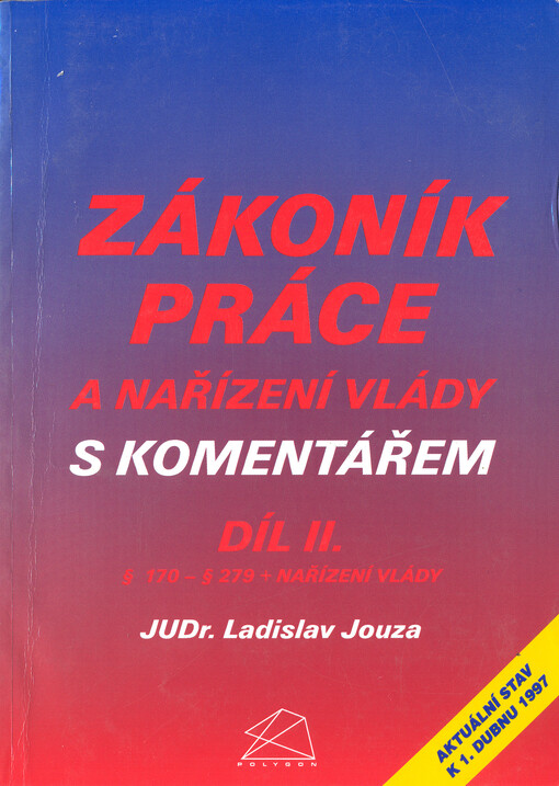 Zákoník práce a nařízení vlády s komentářem : aktuální stav k 1. dubnu 1997, 2. díl