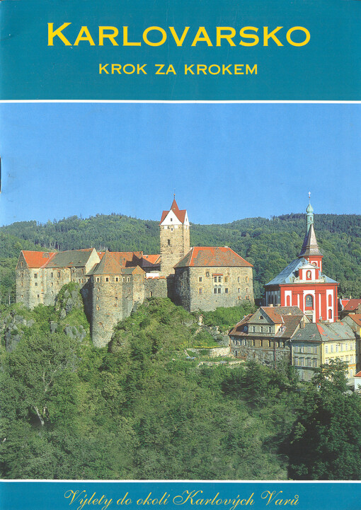 Karlovarsko krok za krokem :výlety do okolí Karlových Varů