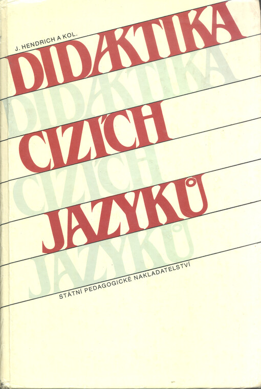 Didaktika cizích jazyků :celost. vysokošk. učebnice pro stud. filozof. a pedagog. fakult