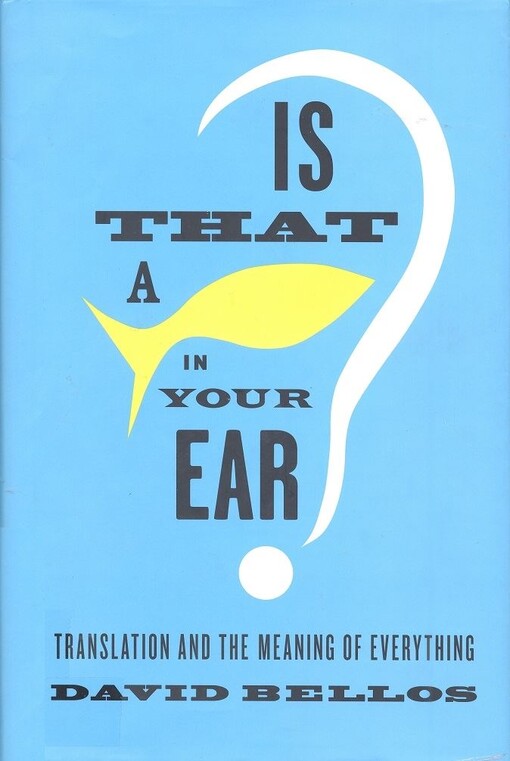 Is that a fish in your ear? :translation and the meaning of everything