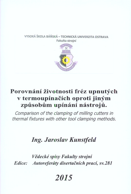 Porovnání životností fréz upnutých v termoupínačích oproti jiným způsobům upínání nástrojů = Comparison of the clamping of milling cutters in thermal fixtures with other tool clamping methods : autoreferát disertační práce