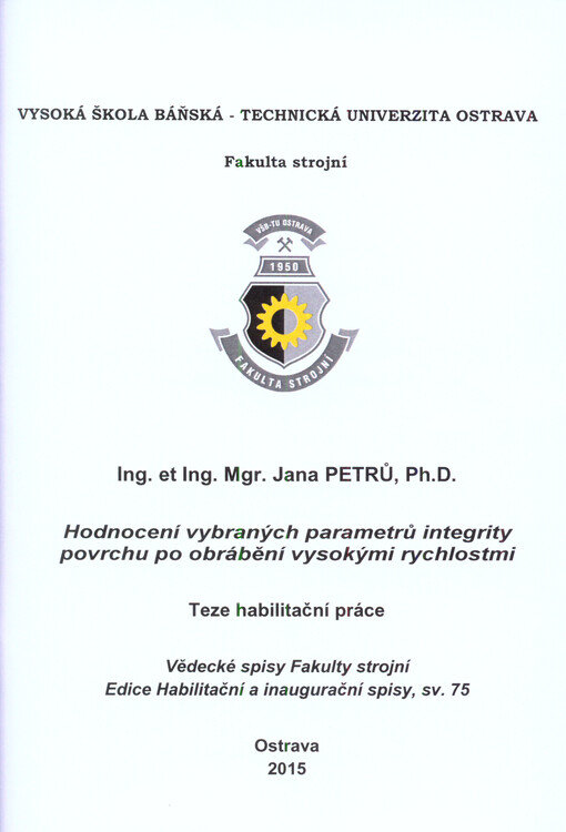 Hodnocení vybraných parametrů integrity povrchu po obrábění vysokými rychlostmi : teze habilitační práce k habilitačnímu řízení v oboru Strojírenská technologie