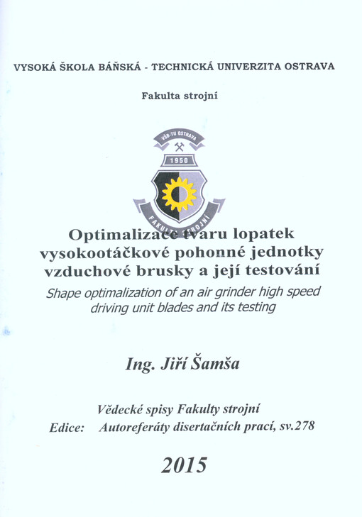 Optimalizace tvaru lopatek vysokootáčkové pohonné jednotky vzduchové brusky a její testování = Shape optimalization of an air grinder high speed driving unit blades and its testing : autoreferát disertační práce