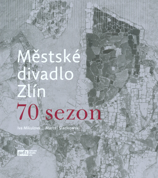 ![CDATA[Městské divadlo Zlín : 70 sezon]]