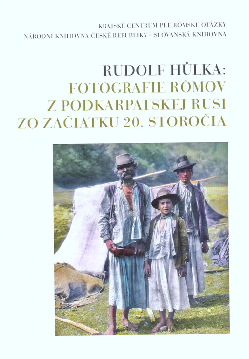Rudolf Hůlka: fotografie Rómov z Podkarpatskej Rusi zo začiatku 20. storočia
