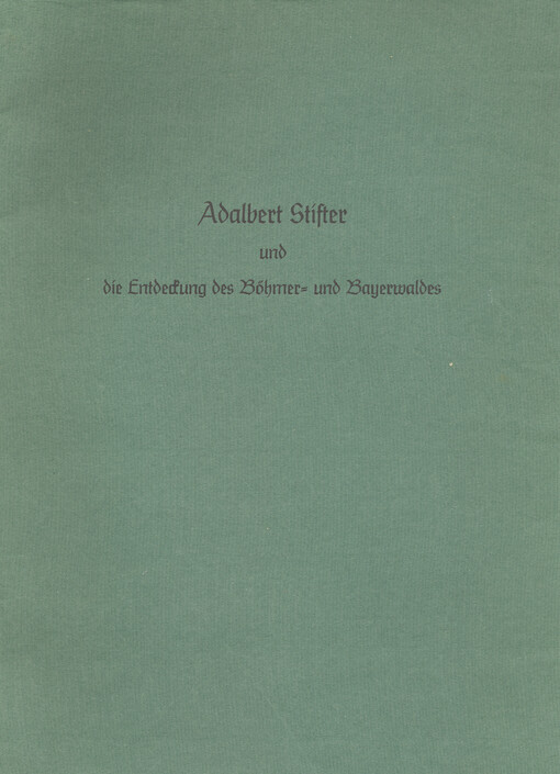 Adalbert Stifter und die Entdeckung des Böhmer- und Bayerwaldes