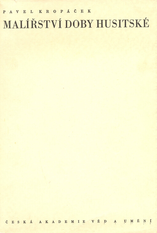 Malířství doby husitské :česká desková malba prvé poloviny XV. století