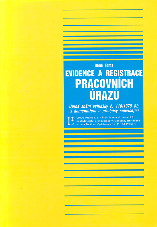 Evidence a registrace pracovních úrazů :úplné znění vyhlášky č. 110/1975 Sb. s komentářem a předpisy souvisící