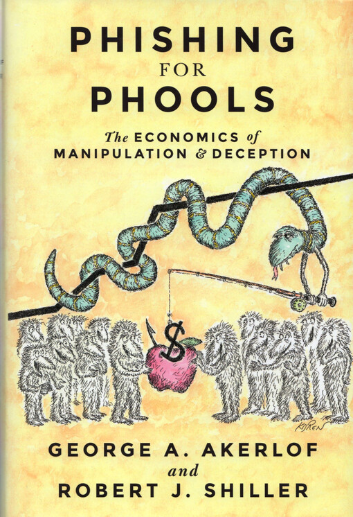 Phishing for Phools : the economics of manipulation and deception