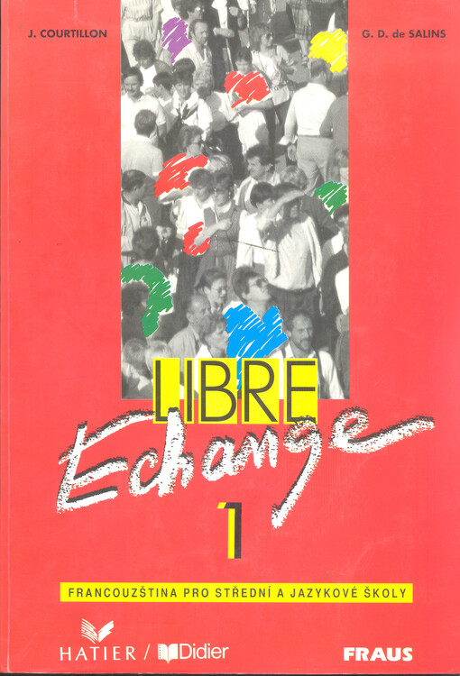 Libre Échange : [Francouzština pro střední a jazykové školy]. 1
