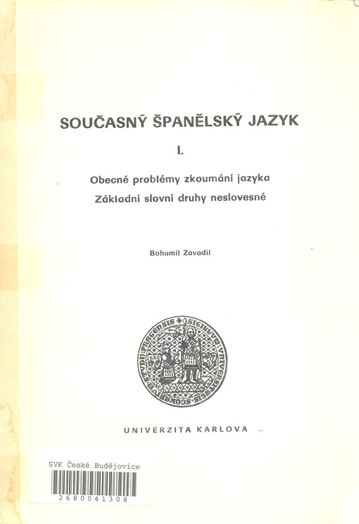 Současný španělský jazyk :skripta pro posl. filozof. fakulty Univ. Karlovy.[Díl] 1,Obecné problémy zkoumání jazyka.