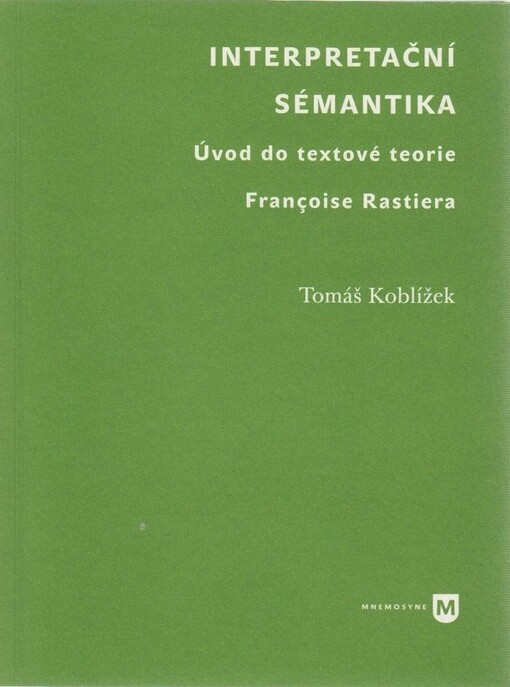 Interpretační sémantika : úvod do textové teorie Françoise Rastiera