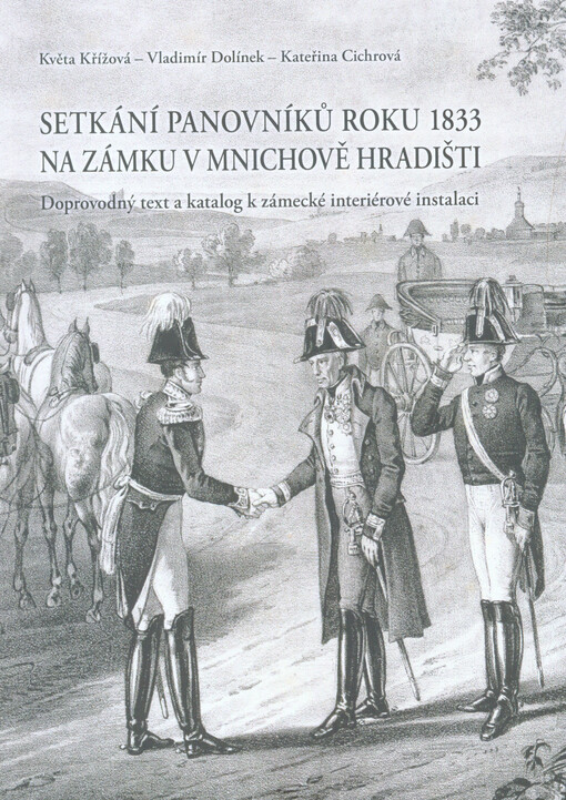 Setkání panovníků roku 1833 na zámku v Mnichově Hradišti : doprovodný text a katalog k zámecké interiérové instalaci