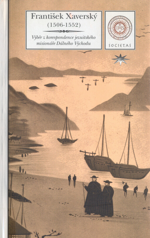 František Xaverský (1506-1552): výběr z korespondence jezuitského misionáře Dálného Východu [sic