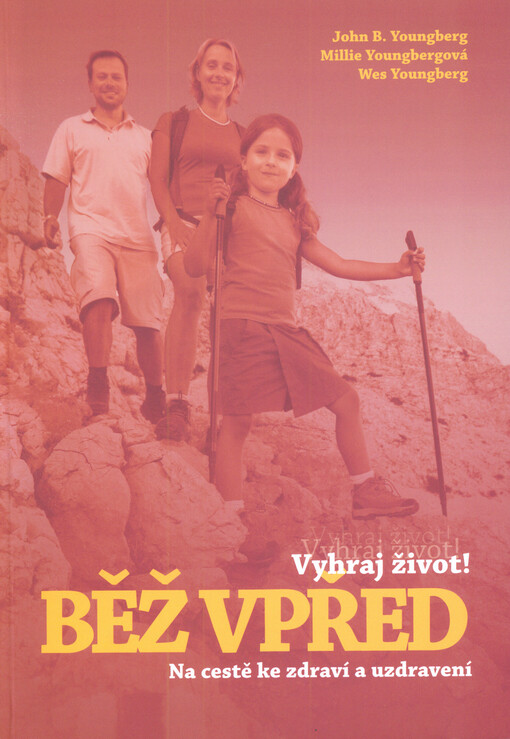 Vyhraj život! Běž vpřed : na cestě ke zdraví a uzdravení