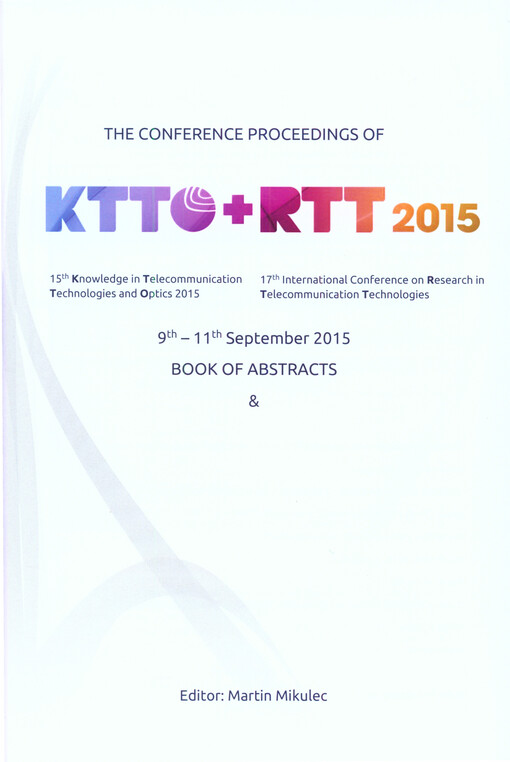 The conference proceedings of KTTO + RTT 2015 : 15th Knowledge in Telecommunication Technologies and Optics 2015 : 17th International Conference on Research in Telecommunication Technologies : 9th-11th September 2015 : book of abstracts