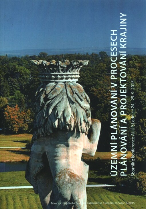 Územní plánování v procesech plánování a projektování krajiny : sborník z konference AUÚP, Lednice 24.-25.9.2015