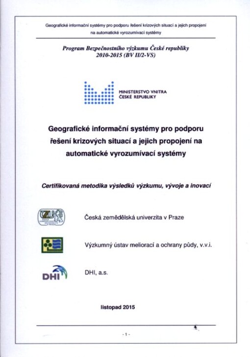 Geografické informační systémy pro podporu řešení krizových situací a jejich propojení na automatické vyrozumívací systémy : certifikovaná metodika výsledků výzkumu, vývoje a inovací