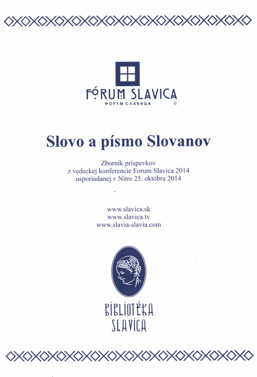 Slovo a písmo Slovanov : zborník príspevkov z vedeckej konferencie Forum Slavica 2014 usporiadanej v Nitre 25. októbra 2014