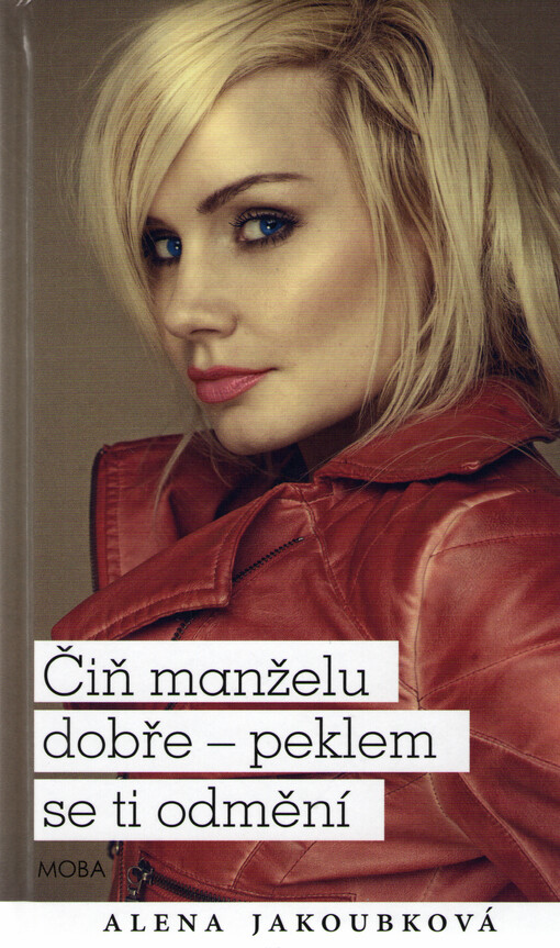 Čiň manželu dobře - peklem se ti odmění: Alena Jakoubková