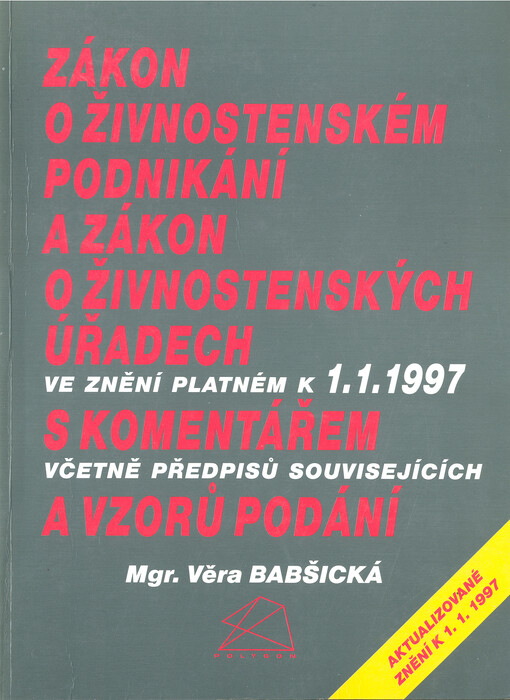 Zákon o živnostenském podnikání a zákon o živnostenských úřadech ve znění platném k 1.1.1997 s komentářem včetně předpisů souvisejících a vzorů podání