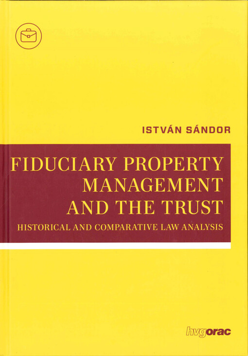 Fiduciary property management and the trust : historical and comparative law analysis