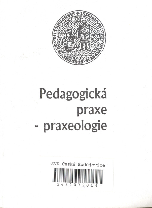 Pedagogická praxe - praxeologie : [sborník příspěvků z konference o praxi na PedF UK v Praze dne 4.-5.11.1996