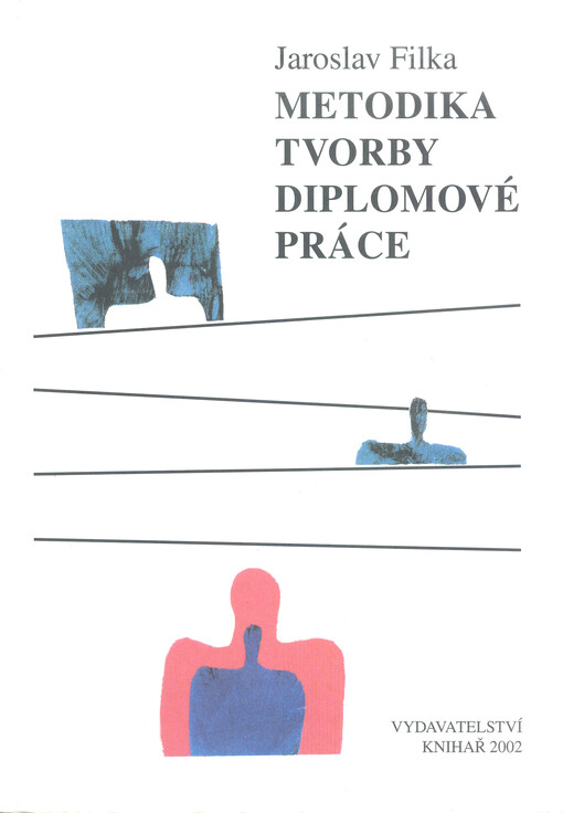 Metodika tvorby diplomové práce: praktická pomůcka pro studenty vysokých škol