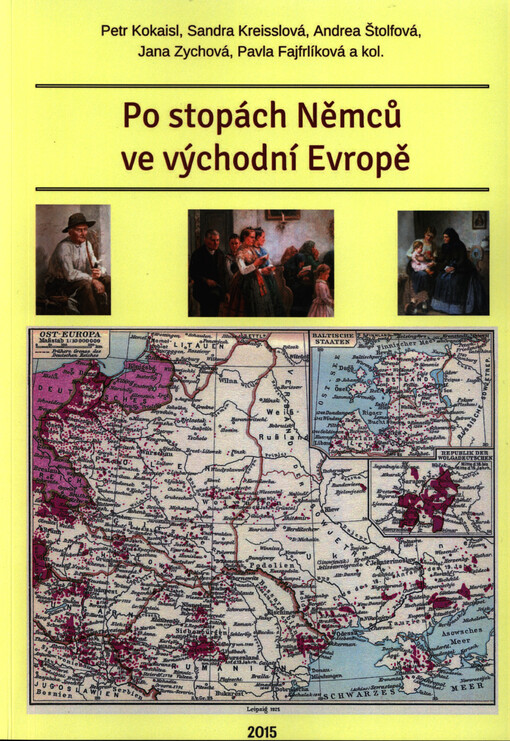 Po stopách Němců ve východní Evropě : Česká republika, Slovensko, Maďarsko, Polsko, Rumunsko, bývalá Jugoslávie a Ukrajina