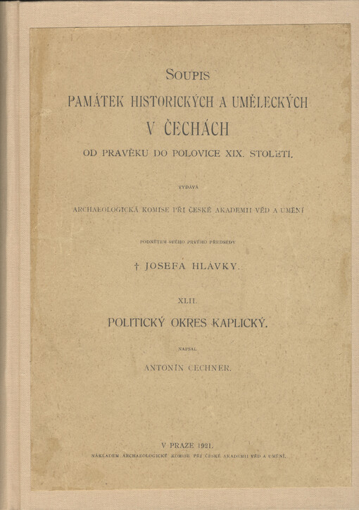 Soupis památek historických a uměleckých v království Českém.XLII,Politický okres Kaplický
