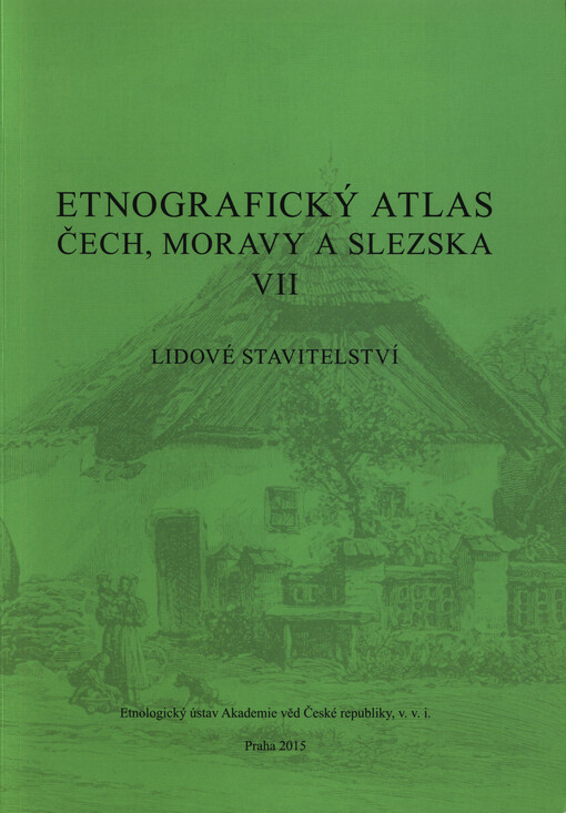 Etnografický atlas Čech, Moravy a Slezska. VII, Lidové stavitelství