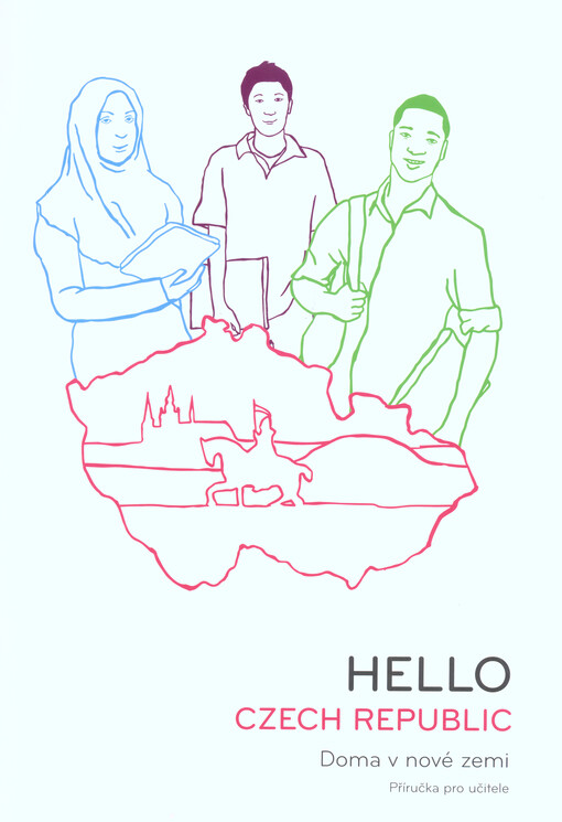 Hello Czech Republic : doma v nové zemi : příručka pro učitele