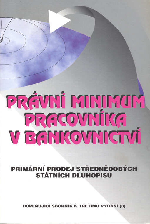 Právní minimum pracovníka v bankovnictví : průvodce obecně závaznými právními a jinými předpisy : [doplňující sborník k třetímu vydání (3)]