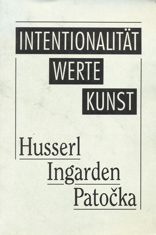 Intentionalität - Werte - Kunst: (Husserl - Ingarden - Patočka)