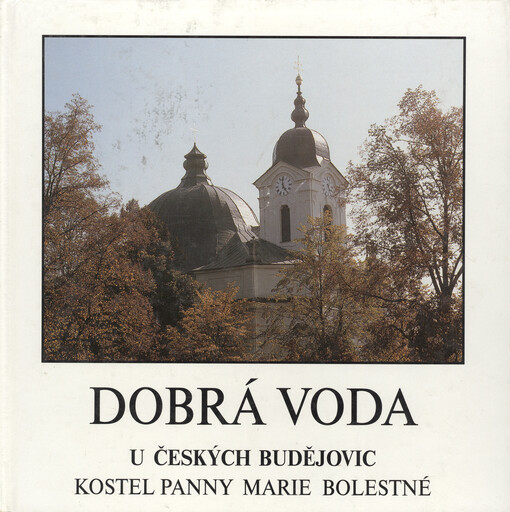 Dobrá Voda u Českých Budějovic :kostel Panny Marie Bolestné