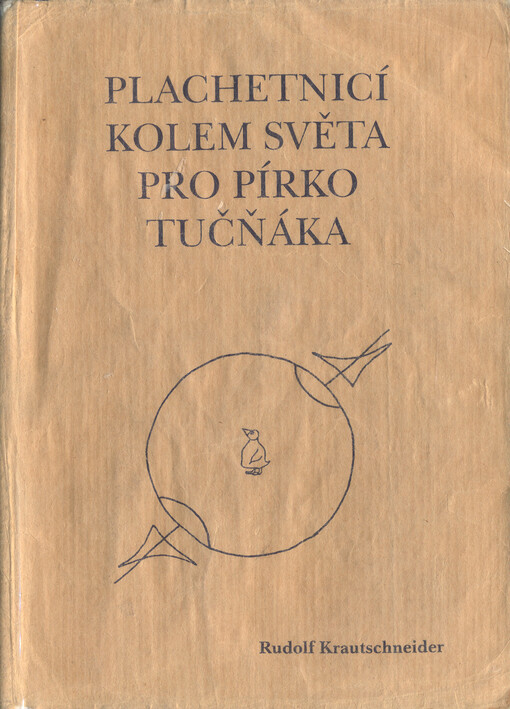 Plachetnicí kolem světa pro pírko tučňáka : volné pokračování knihy Lidé a oceán