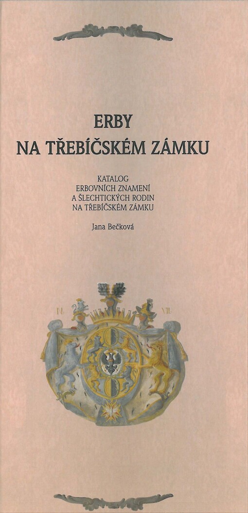 Erby na třebíčském zámku: katalog erbovních znamení a šlechtických rodin na třebíčském zámku