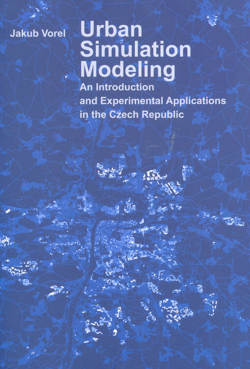Urban simulation modeling : an introduction and experimental applications in the Czech Republic