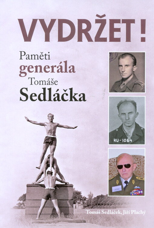 Vydržet! : paměti generála Tomáše Sedláčka
