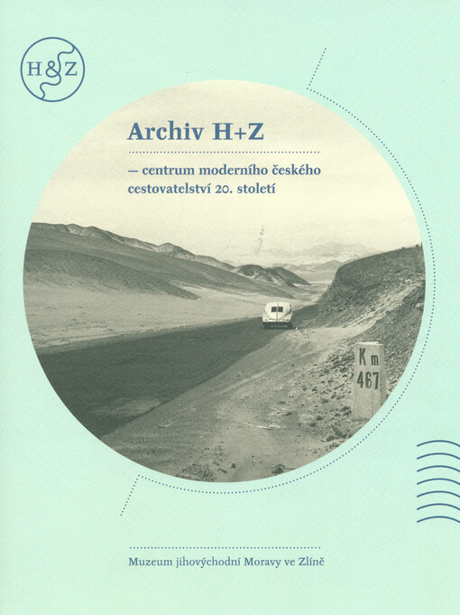 Archiv H+Z - centrum moderního českého cestovatelství 20. století : Muzeum jihovýchodní Moravy ve Zlíně : katalog fondů
