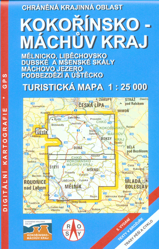 Chráněná krajinná oblast Kokořínsko - Máchův kraj : Mělnicko, Liběchovsko, Dubské a Mšenské skály, Máchovo jezero, Podbezdězí a Úštěcko : turistická mapa 1:25 000