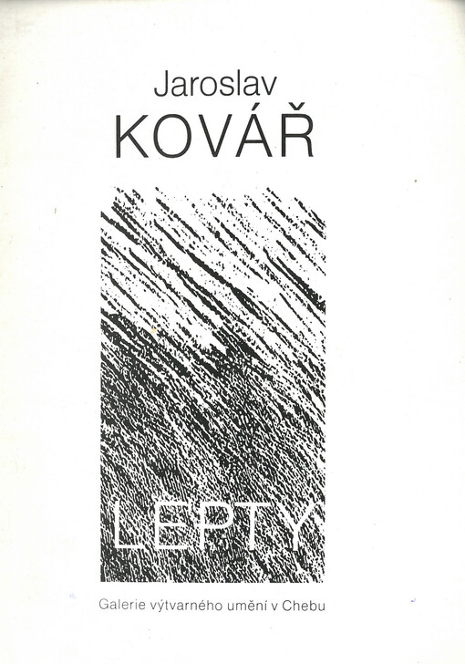 Jaroslav Kovář: Lepty : Kat. výstavy, Cheb květen - červenec 1991