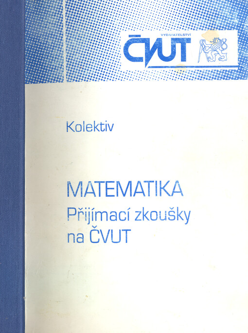 Matematika : přijímací zkoušky na ČVUT