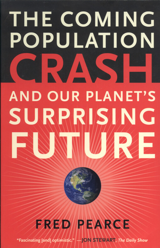 The coming population crash : and our planet's surprising future