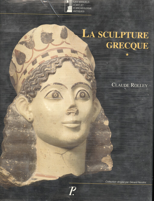La sculpture grecque. 1, Des origines au milieu du Ve siècle