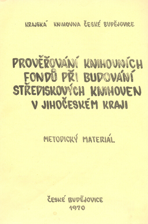 Prověřování knihovních fondů při budování střediskových knihoven v Jihočeském kraji : metodický materiál
