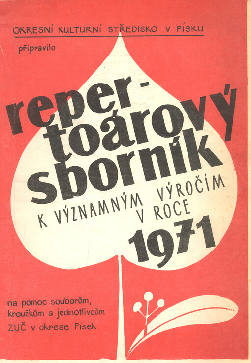 Repertoárový sborník k významným výročím v roce 1971 : na pomoc souborům, kroužkům a jednotlivcům ZUČ v okrese Písek